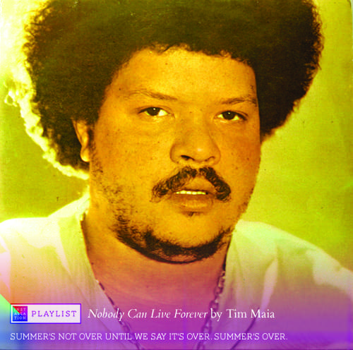 Nobody Can Live Forever by Tim Maia